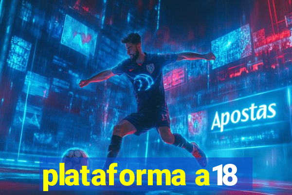 plataforma a18